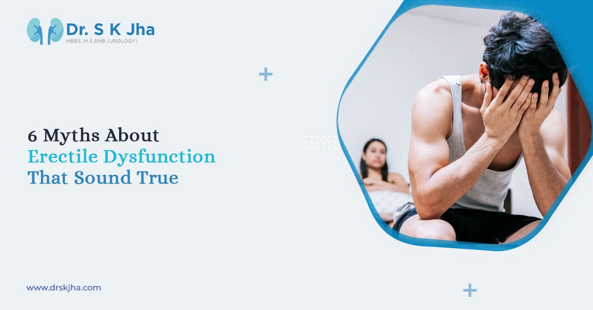 6 Myths about Erectile Dysfunction That Sound True